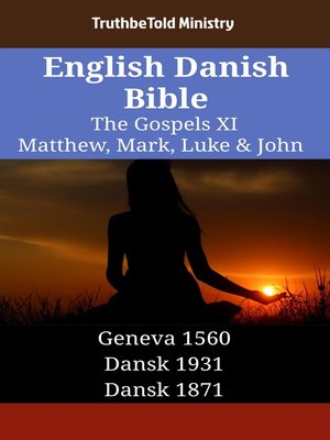 cover image of English Danish Bible--The Gospels XI--Matthew, Mark, Luke & John